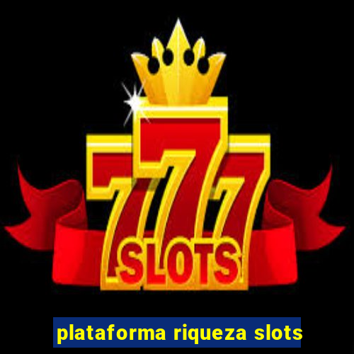 plataforma riqueza slots